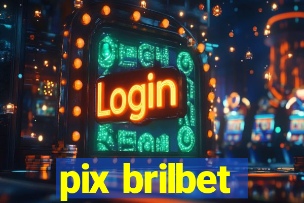 pix brilbet